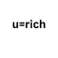 u=rich